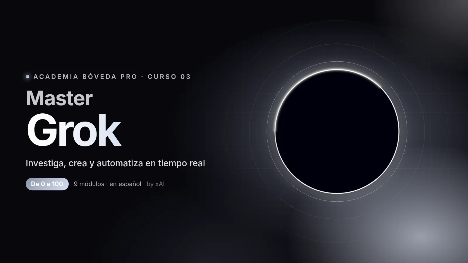 Master Grok · de 0 a 100 · 9 módulos